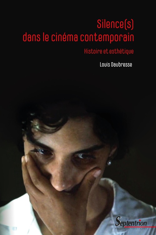 ebook cover of Silence(s) dans le cinéma contemporain, by Louis Daubresse