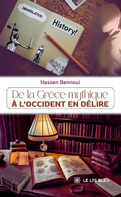 Couverture ebook de De la Grèce mythique à l'Occident en délire, de Hassen Bennoui
