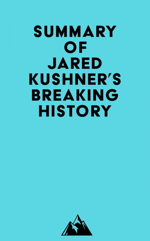 Couverture ebook de Summary of Jared Kushner's Breaking History, de Everest Media