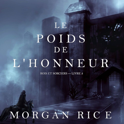 audiobook cover of Le Poids de l'Honneur (Rois et Sorciers - Livre 3), by Morgan Rice