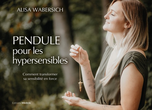 ebook cover of Pendule pour les hypersensibles - Comment transformer sa sensibilité en force, by Alisa Wabersich