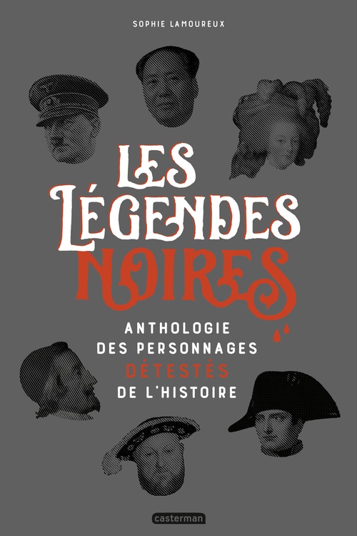 Couverture ebook de Les légendes noires. Anthologie des personnages détestées de l'Histoire, de Virgine Berthemet, Sophie Lamoureux