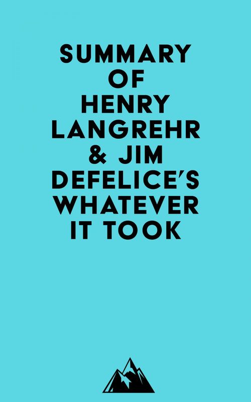 ebook cover of Summary of Henry Langrehr & Jim DeFelice's Whatever It Took, by Everest Media
