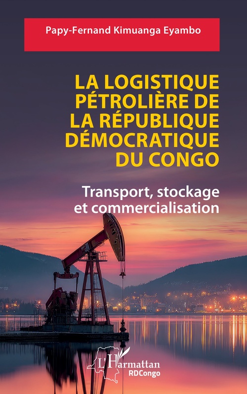 Couverture ebook de La logistique pétrolière de la République Démocratique du Congo, de Papy-Fernand Kimuanga Eyambo