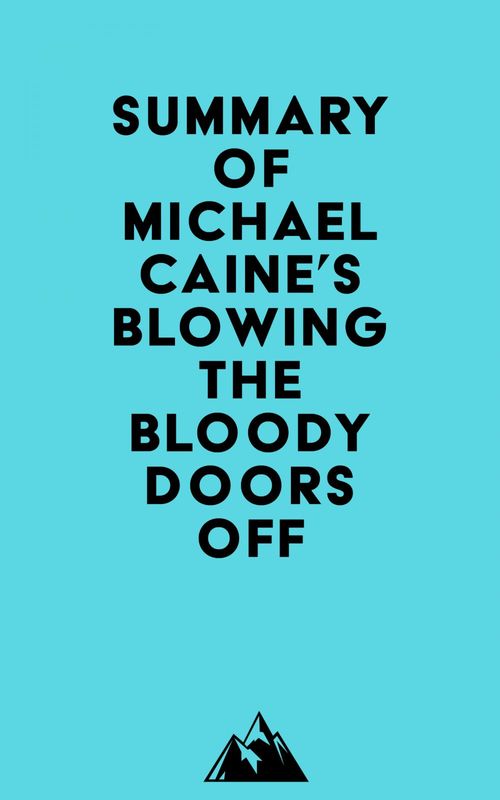 ebook cover of Summary of Michael Caine's Blowing the Bloody Doors Off, by Everest Media