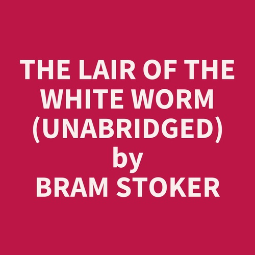 audiobook cover of The Lair of the White Worm (Unabridged), by Bram Stoker