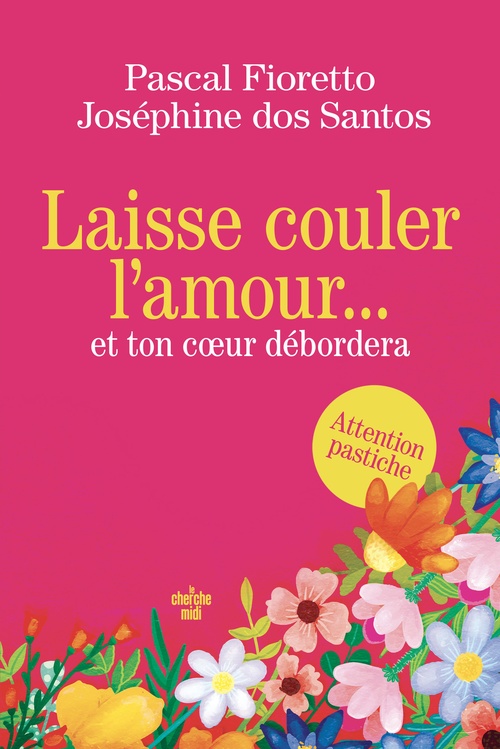 ebook cover of Laisse couler l'amour et ton coeur débordera, by Pascal Fioretto, Joséphine Dos Santos