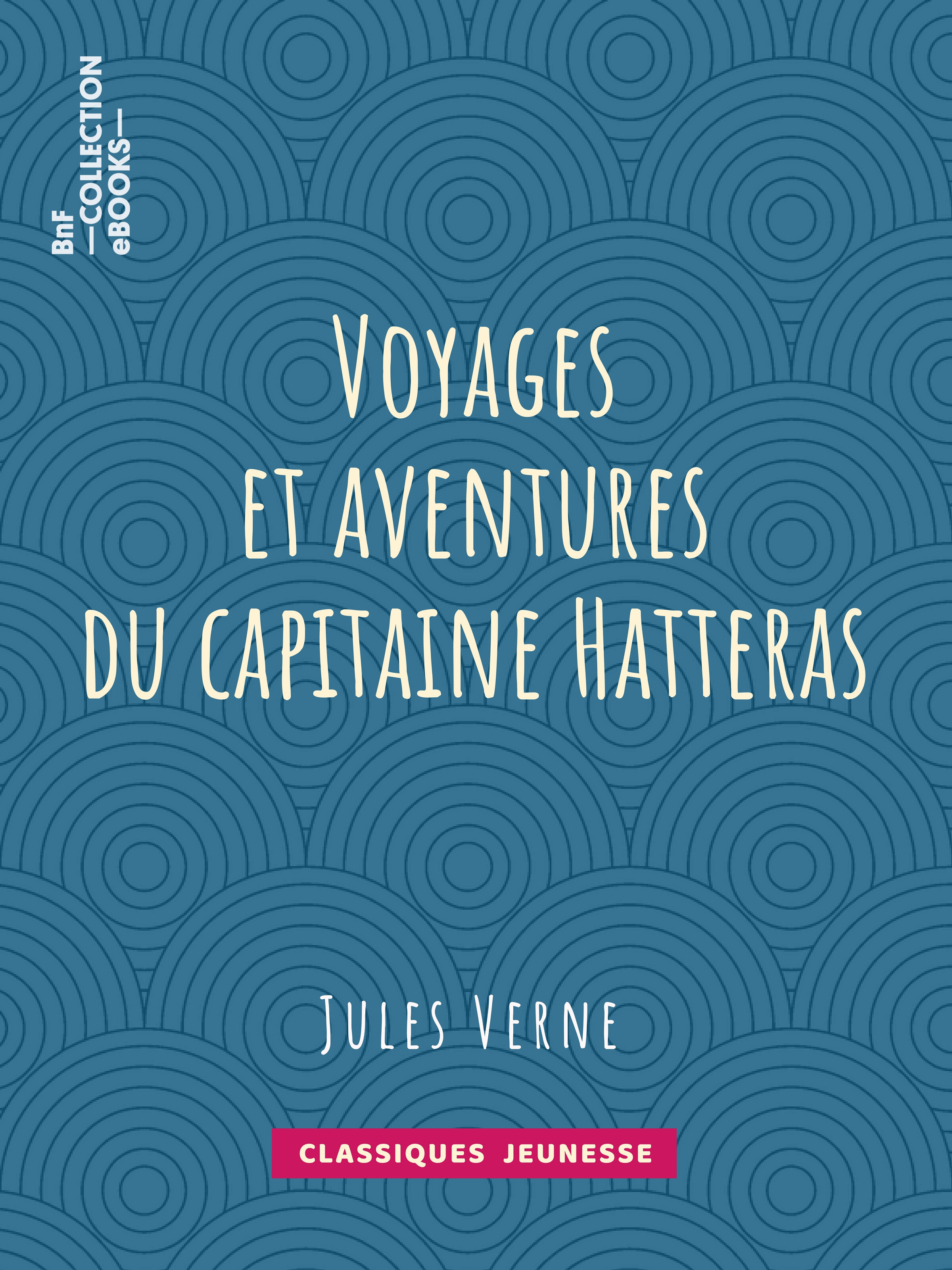 Couverture ebook de Voyages et aventures du capitaine Hatteras, de Jules Verne
