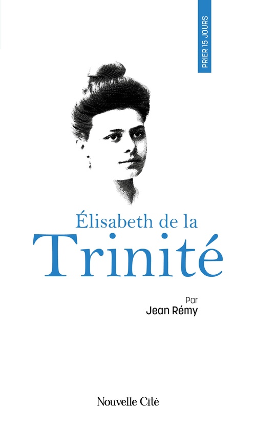 Couverture ebook de Prier 15 jours avec Elisabeth de la Trinité, de Jean Rémy