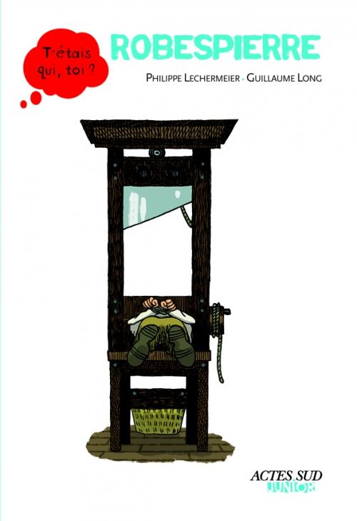 ebook cover of Robespierre, by Philippe Lechermeier, Guillaume Long
