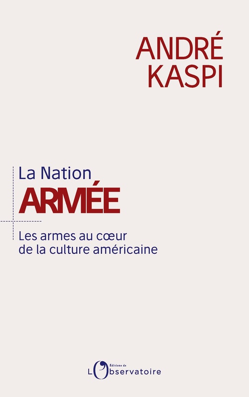 Couverture ebook de La Nation armée : Les armes au coeur de la culture américaine, de André Kaspi