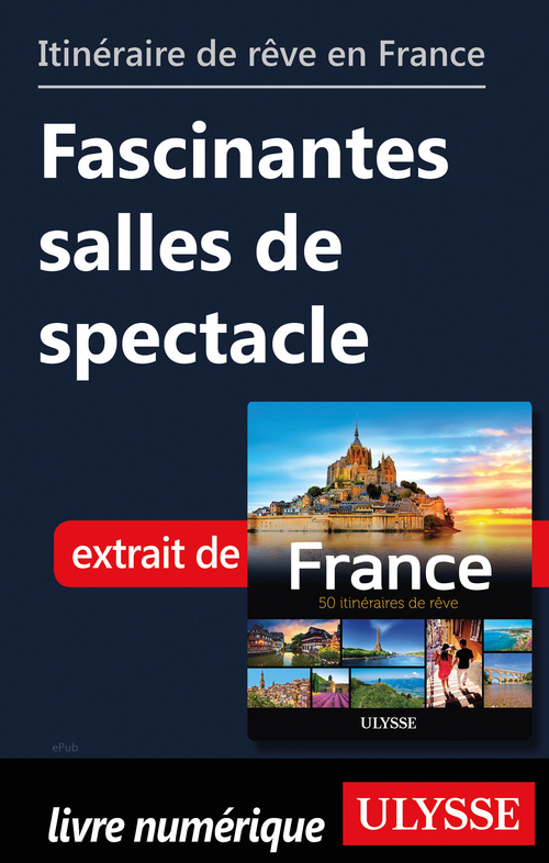 ebook cover of Itinéraire de rêve en France - Fascinantes salles de spectacle, by Collectif