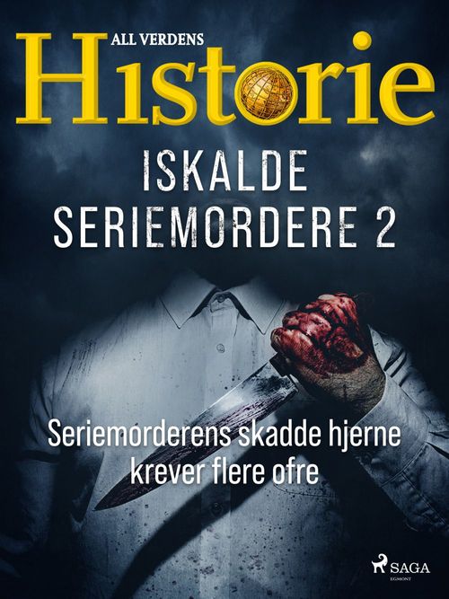 ebook cover of Iskalde seriemordere II - Seriemorderens skadde hjerne krever flere ofre, by All Verdens Historie