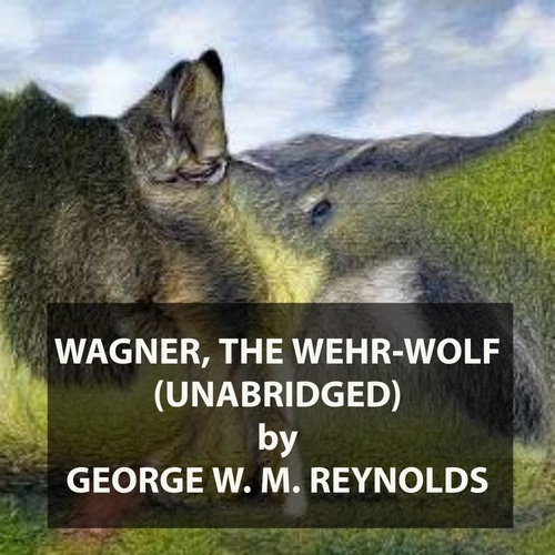 Couverture audiobook de Wagner, the Wehr-Wolf (UNABRIDGED), de George W. M. Reynolds