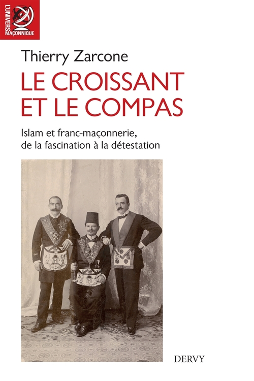 Couverture ebook de Le croissant et le compas - Islam et franc-maçonnerie, de la fascination à la détestation., de Thierry Zarcone