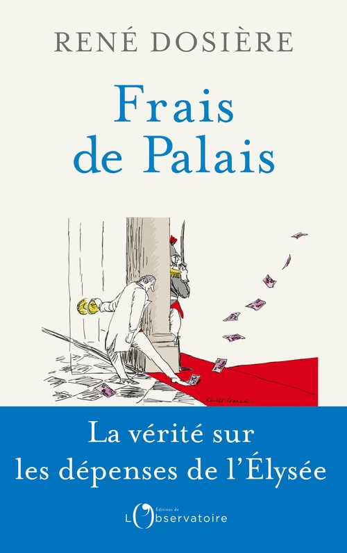 ebook cover of Frais de Palais : La vérité sur les dépenses de l´Élysée, by René Dosière