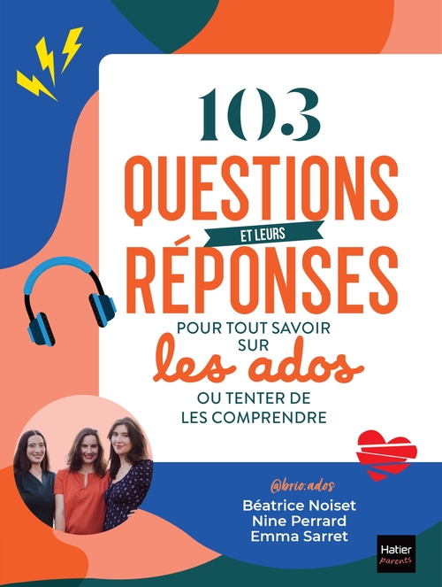 ebook cover of 103 questions et leurs réponses pour tout savoir sur les ados ou tenter de les comprendre, by @brio.ados, Béatrice Noiset, Nine Perrard, Emma Sarret