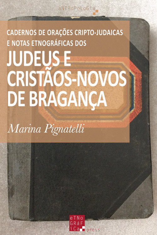 Couverture ebook de Cadernos de Orações Cripto-Judaicas e Notas Etnográficas dos Judeus e Cristãos-Novos de Bragança, de Marina Pignatelli