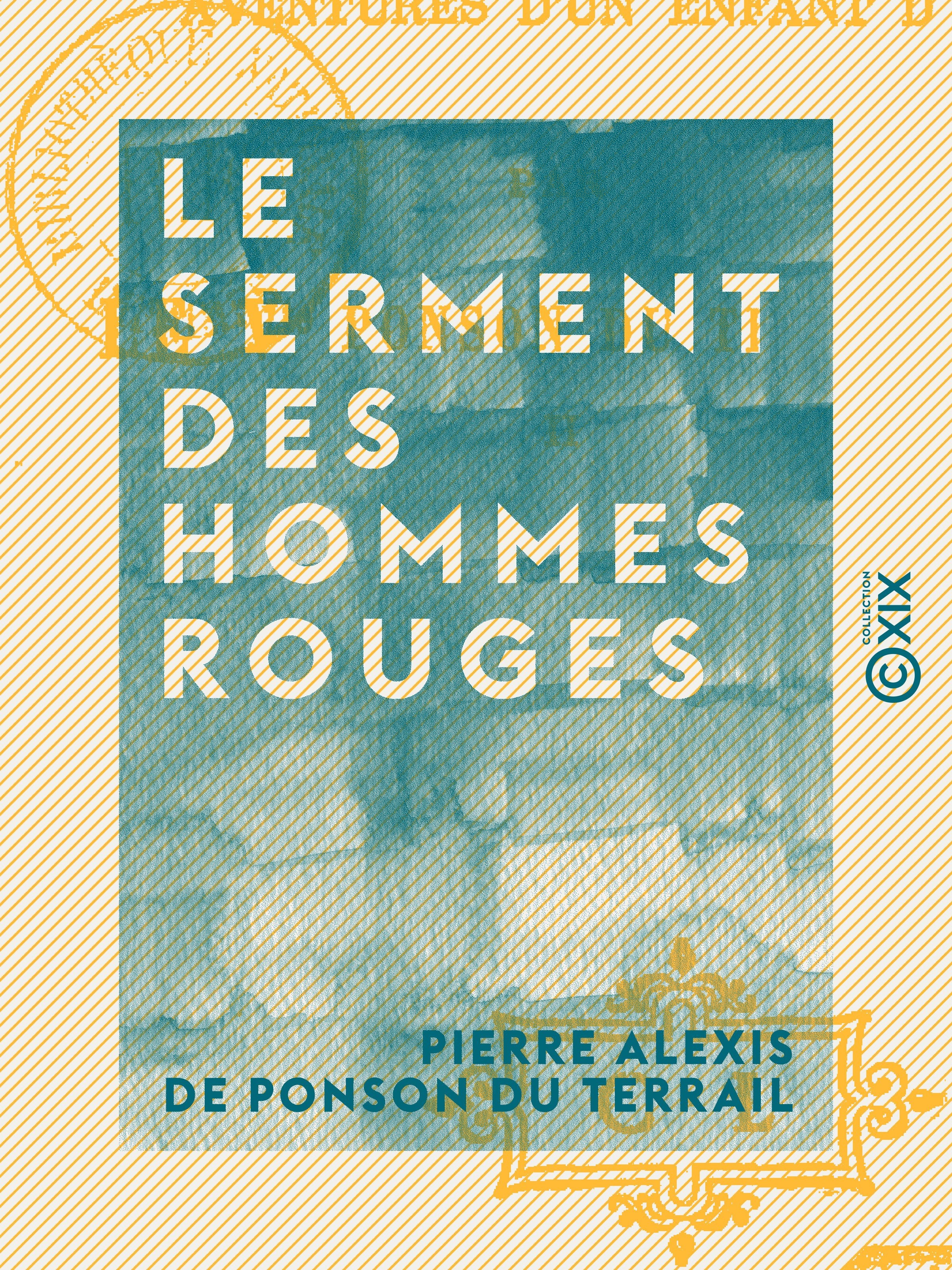 Couverture ebook de Le Serment des hommes rouges - Aventures d'un enfant de Paris - Tome II, de Pierre Alexis De Ponson Du Terrail