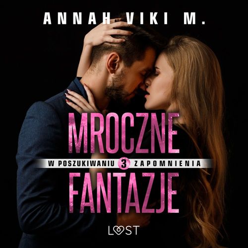Couverture audiobook de W poszukiwaniu zapomnienia 3: Mroczne fantazje - opowiadanie erotyczne, de Annah Viki M.