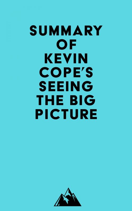 ebook cover of Summary of Kevin Cope's Seeing the Big Picture, by Everest Media