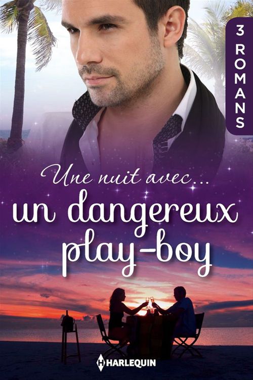 Couverture ebook de Une nuit avec... un dangereux play-boy, de Natalie Anderson, Maggie Kingsley, Chantelle Shaw