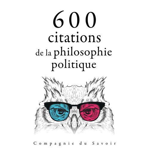 audiobook cover of 600 citations de la philosophie politique, by -  Ciceron, Alexis De Tocqueville, Confucius, Friedrich Nietzsche, Henry David Thoreau, Karl Marx