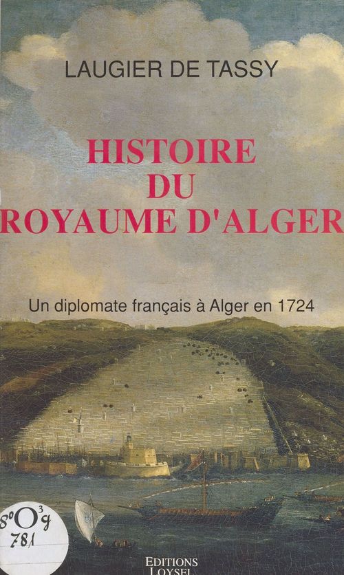 ebook cover of Histoire du royaume d'Alger : un diplomate français à Alger en 1724, by Jacques Philippe Laugier De Tassy