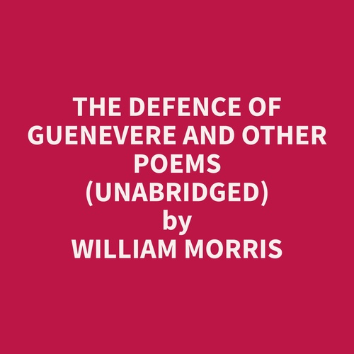 Couverture audiobook de The Defence of Guenevere and Other Poems (Unabridged), de William  Morris