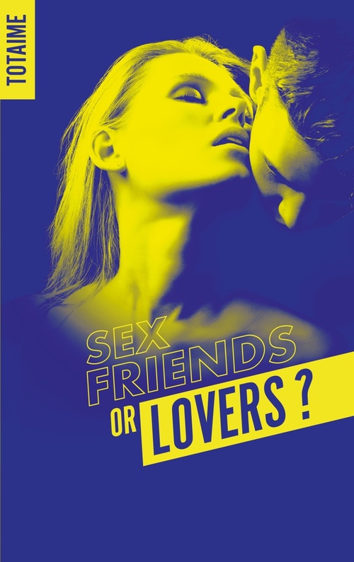 ebook cover of Sex friends or lovers ?, by Totaime