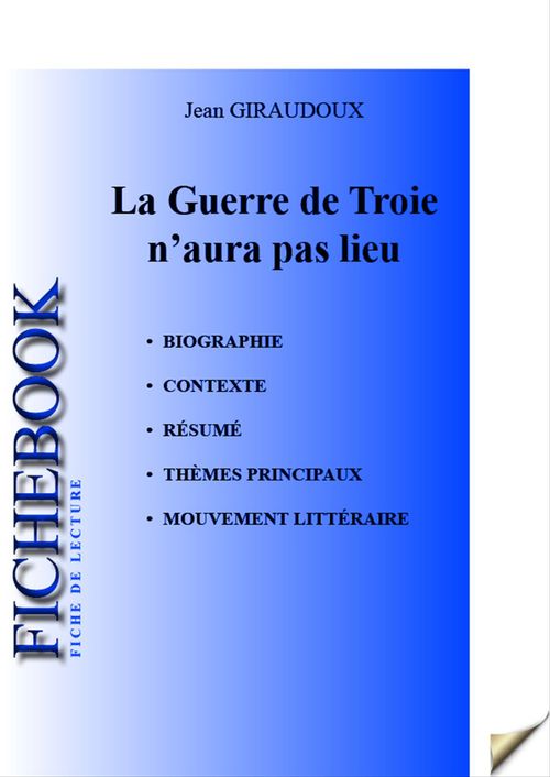 Couverture ebook de Fiche de lecture La Guerre de Troie n'aura pas lieu (complète), de Jean Giraudoux