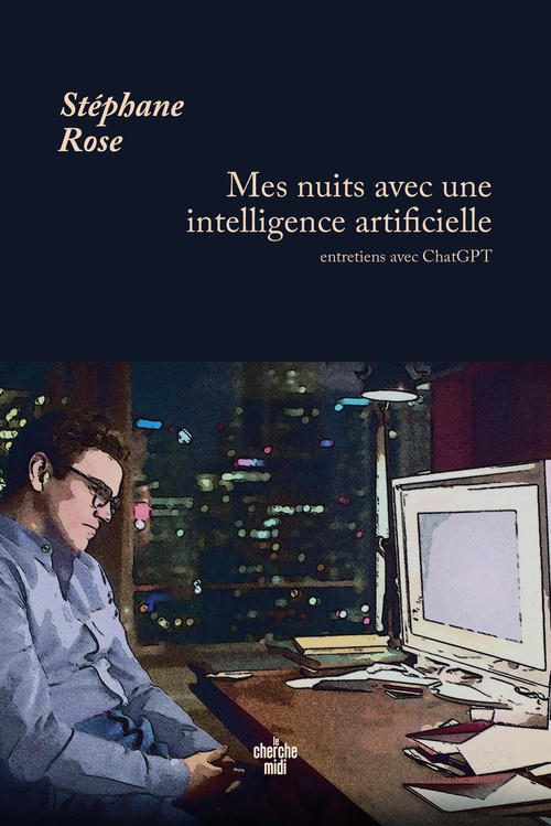 Couverture ebook de Mes nuits avec une intelligence artificielle - Entretiens avec ChatGPT, de Stéphane Rose