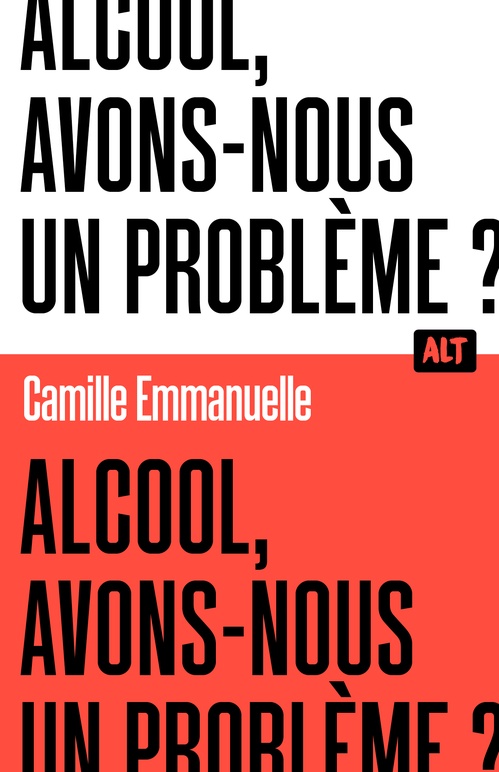 ebook cover of Alcool, avons-nous un problème ? / Collection ALT, by Camille Emmanuelle