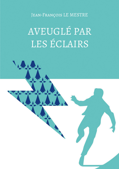 Couverture ebook de Aveuglé par les éclairs, de Jean-Francois Le Mestre