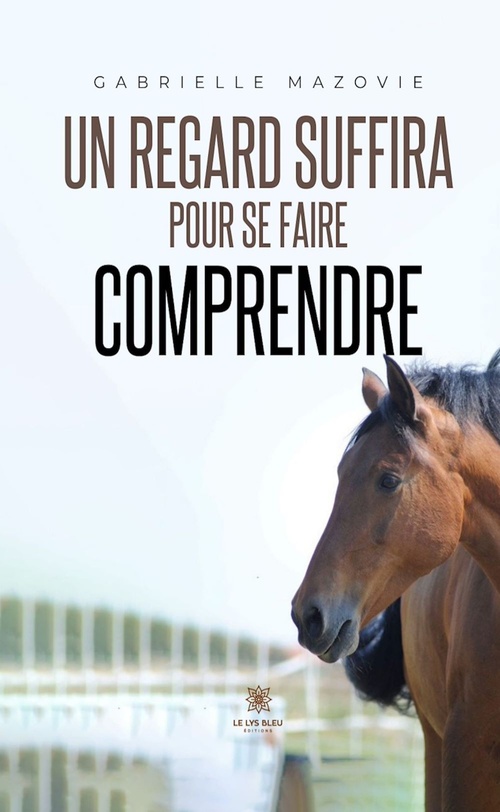 Couverture ebook de Un regard suffira pour se faire comprendre, de Gabrielle Mazovie