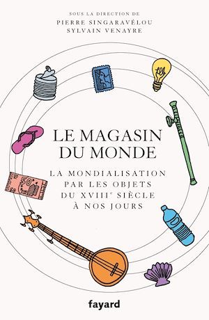ebook cover of Le magasin du monde, by Collectif, Sylvain Venayre, Pierre Singaravélou