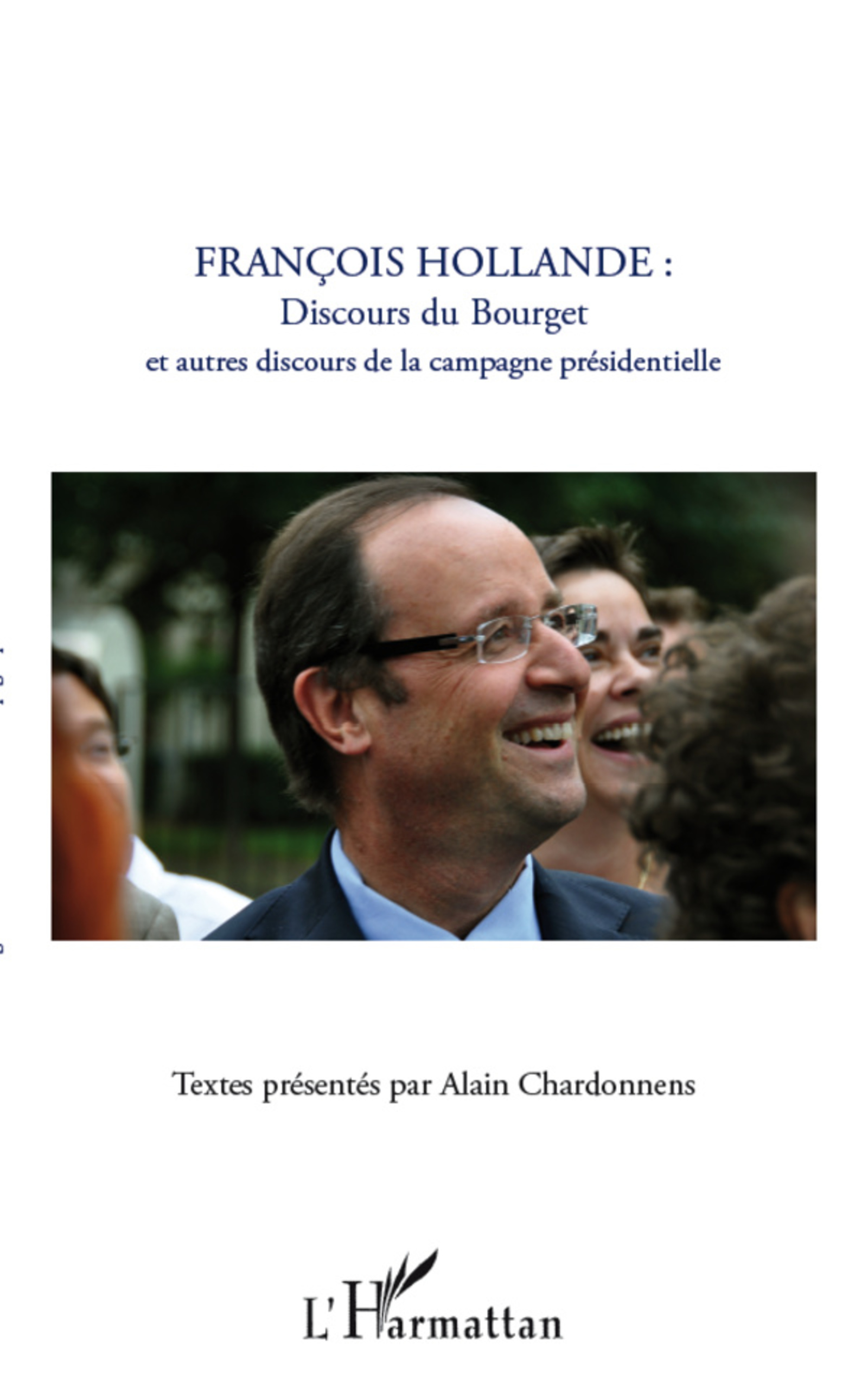 Couverture ebook de François Hollande : discours du Bourget et autres discours de la campagne présidentielle, de Alain Chardonnens