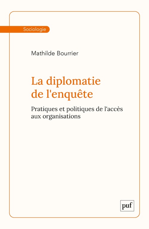 Couverture ebook de La diplomatie de l'enquête : Pratiques et politiques de l'accès aux organisations, de Mathilde Bourrier
