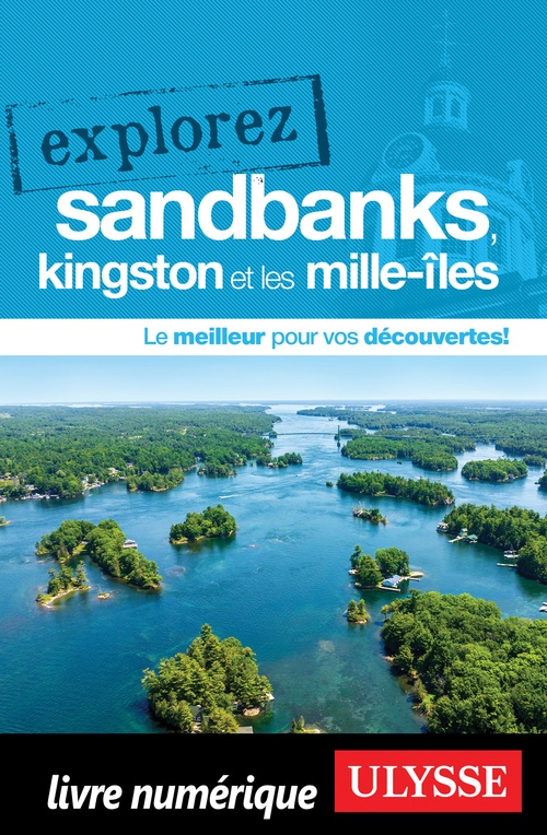 Couverture ebook de Explorez Sandbanks, Kingston et les Mille-Îles, de Collectif Ulysse