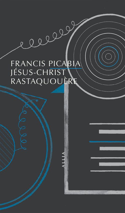 ebook cover of Jésus-Christ Rastaquouère, by Francis Picabia, Georges Ribemont-Dessaignes