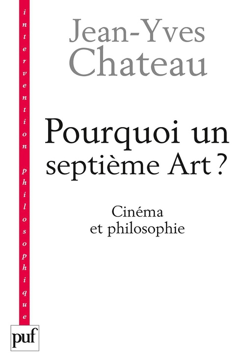 ebook cover of Pourquoi un septième art ? - Cinéma et philosophie, by Jean-yves Château