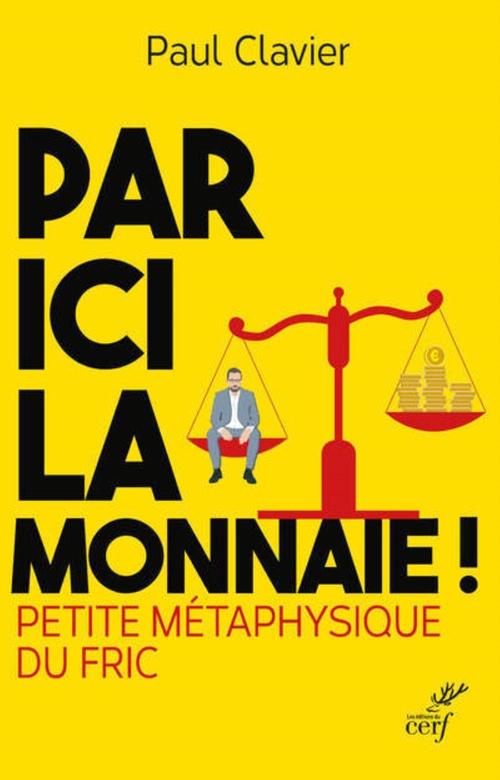 ebook cover of PAR ICI LA MONNAIE ! PETITE METAPHYSIQUE DU FRIC, by Paul Clavier