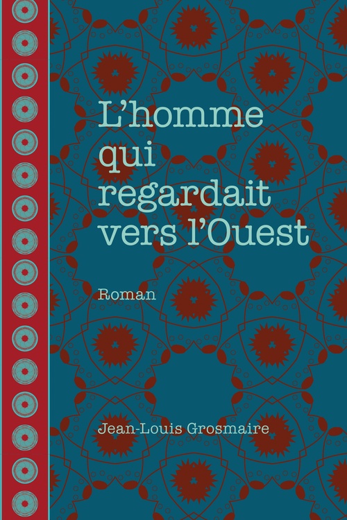 ebook cover of L'homme qui regardait vers l'Ouest, by Jean-Louis Grosmaire