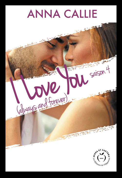 ebook cover of I Love You (always and forever) - Saison 4, by Anna Callie