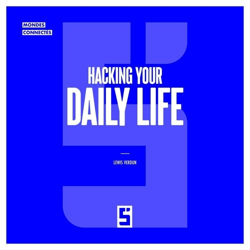 Couverture ebook de Hacking Your Daily Life, de Lewis Verdun