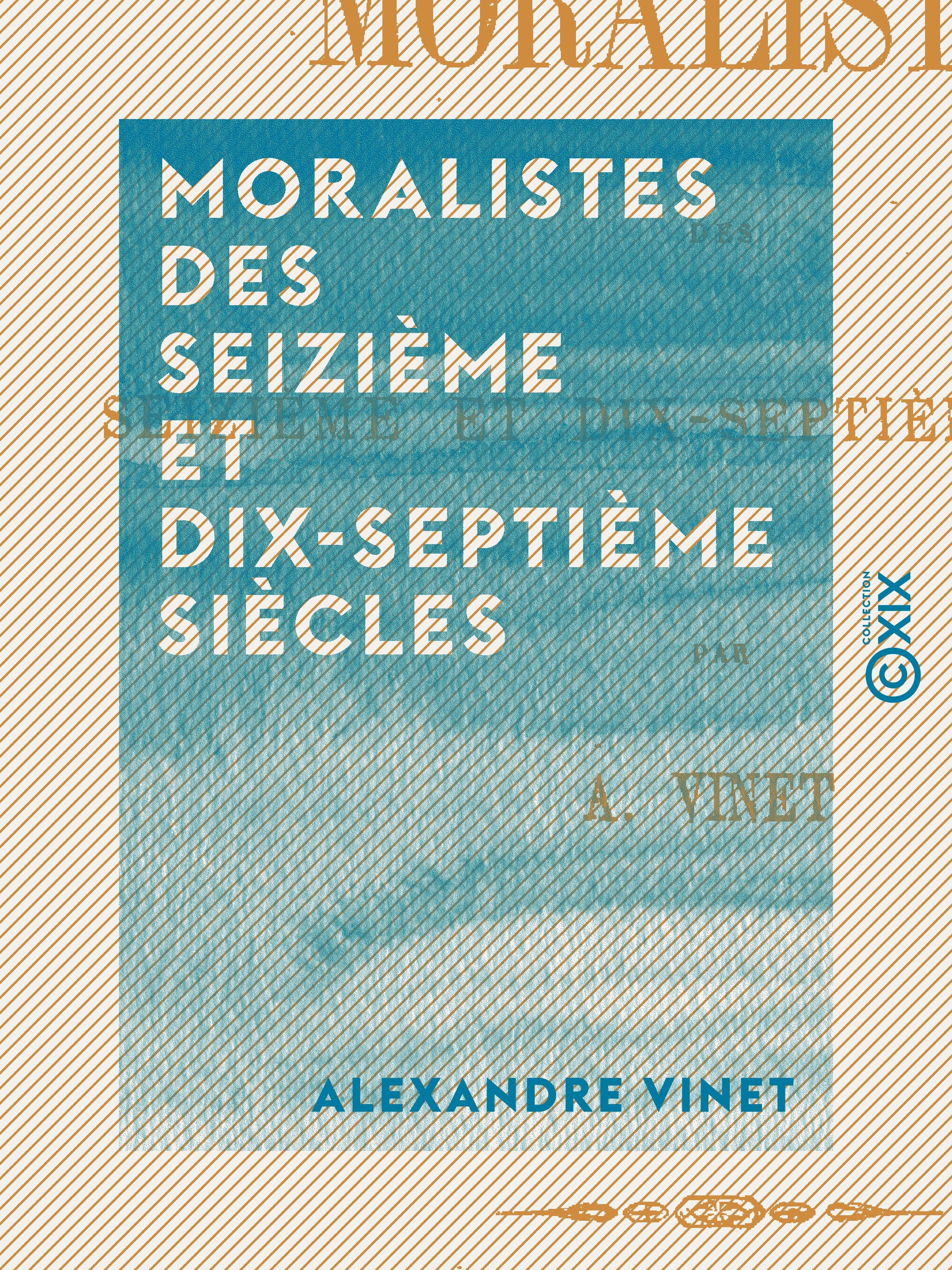 Couverture ebook de Moralistes des seizième et dix-septième siècles, de Alexandre Vinet