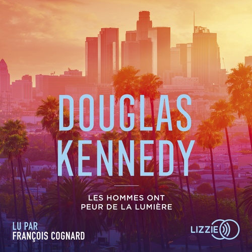 audiobook cover of Les hommes ont peur de la lumière, by Douglas Kennedy