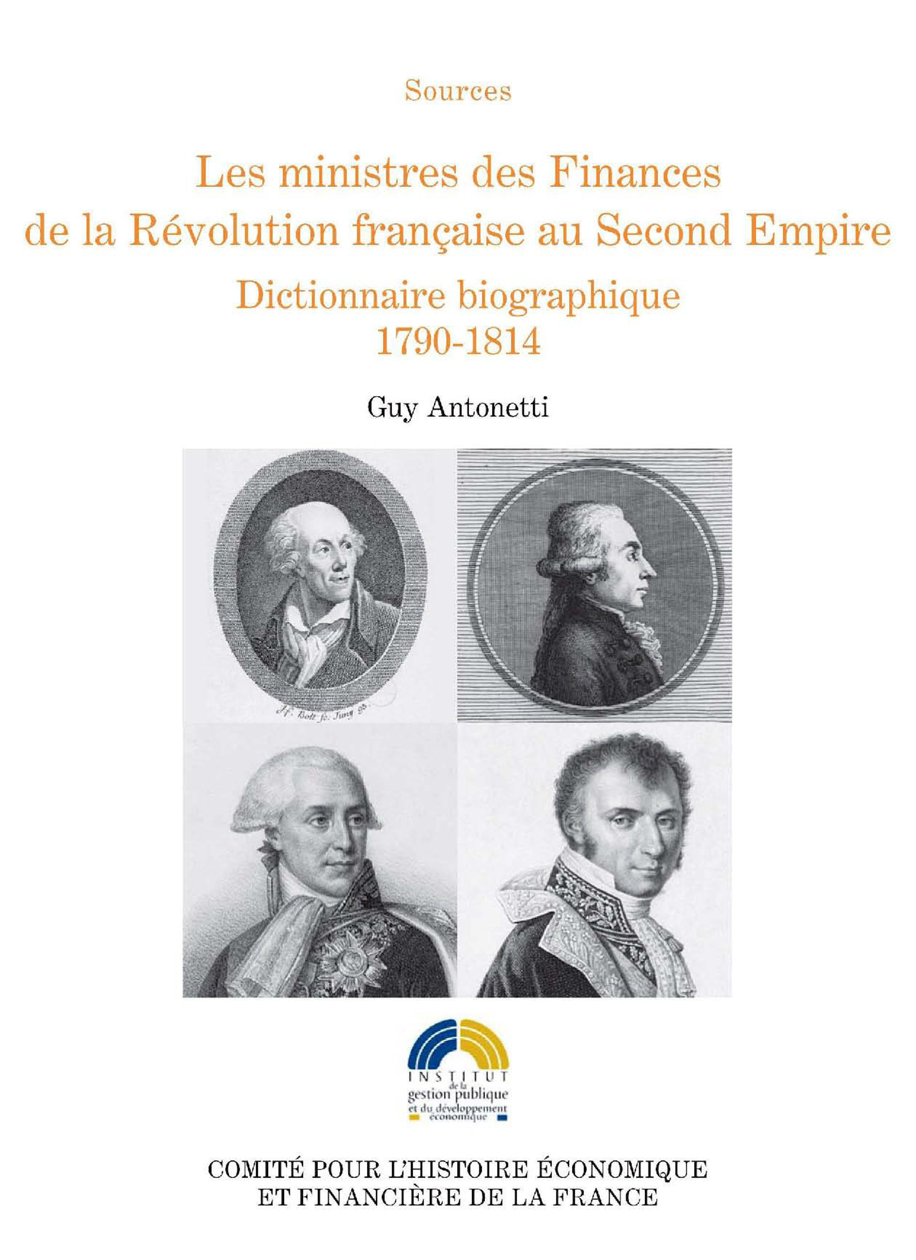 Couverture ebook de Les ministres des Finances de la Révolution française au Second Empire (I), de Guy Antonetti