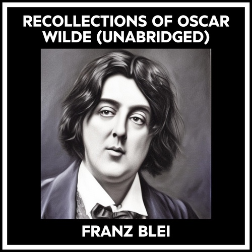 Couverture audiobook de Recollections Of Oscar Wilde (Unabridged), de Franz Blei