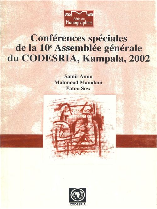 Couverture ebook de Conférences spéciales de la 10e Assemblée générale du CODESRIA, Kampala, 2002, de Samir Amin, Mahmood Mamdani, Fatou Sow